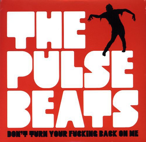 Don'T Turn Your Fucking Back On Me|Pulsebeats