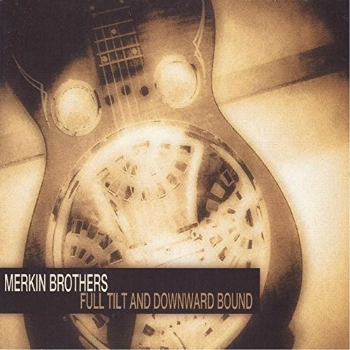 Full Tilt and Downward Bound|Merkin Brothers