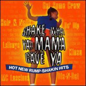 Shake What Ya Mama Gave Ya