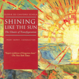 Shining Like the Sun: Chants of Transfiguration
