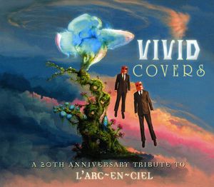 Vivid Covers: A 20Th Anniversary Tribute To L'Arc-En-Ciel