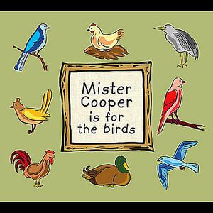 Mister Cooper Is for the Birds
