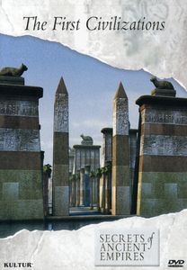 Secrets of Ancient Empires: The First Civilization