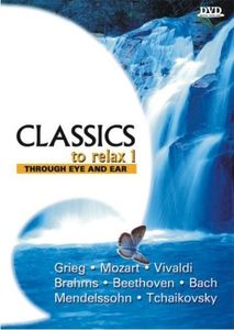 Classics to Relax 1: Through Eye & Ear