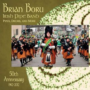 Brian Boru Irish Pipe Band 50th Anniversary