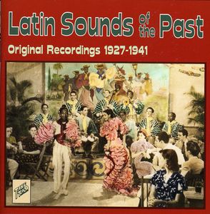 Latin Sounds Of The Past 1927-1941