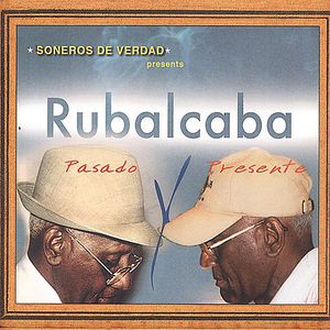 Soneros de Verdad Present: Rubalcaba