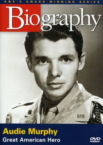 Biography: Audie Murphy - Great American Hero
