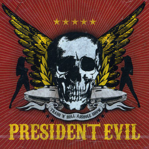 Presidentg Evil : Trans N Roll Asshole Show