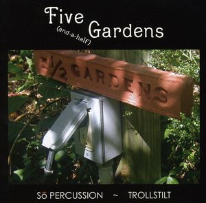 Five [And-A-Half] Gardens