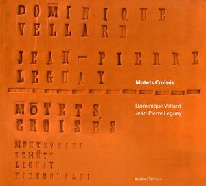 Leguay, Jean-Pierre & Vellard : Motets Croises