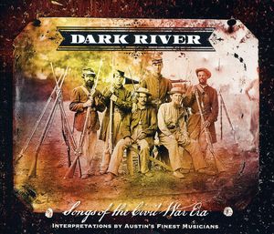 Dark River: Songs From The Civil War Era