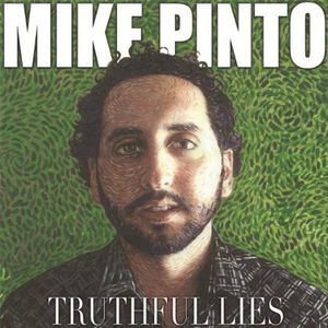 Pinto, Mike : Truthful Lies
