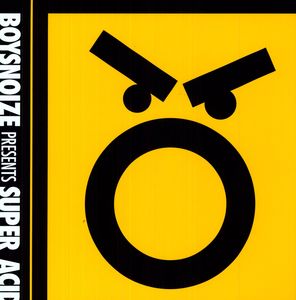 Boysnoize Presents: Super Acid