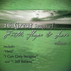 16 Great Songs Of Faith Hope and Love, Vol.1