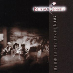 Nostalgic Cafe Songs from the Balkans