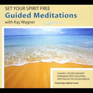 Set Your Spirit Free: Guided Meditations
