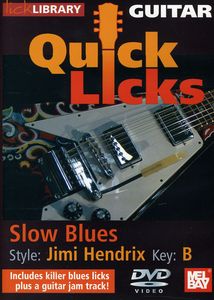 Quick Licks: Jimi Hendrix Slow Blues - Key: B