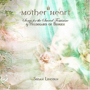 Mother Heart: Songs for the Sacred Feminine