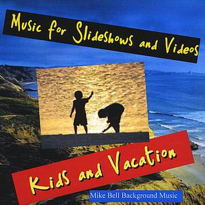 Music For Slideshows And Videos (Kids And Vacation)