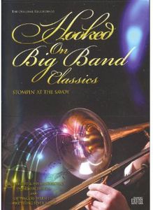 Hooked on Big Band Classics: Stompin at Savoy