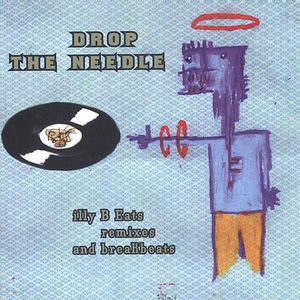 Drop The Needle: Illy B Eats Remixes and Breakbeats