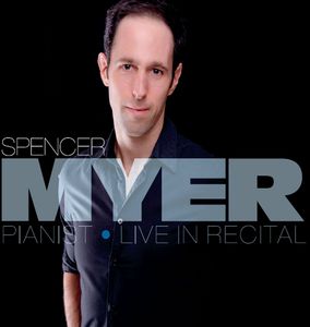 Spencer Myer: Pianist (Live in Recital)