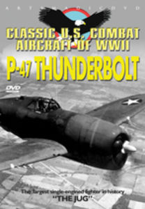 Classic U.S. Combat Aircraft of WWII: P-47 Thunderbolt