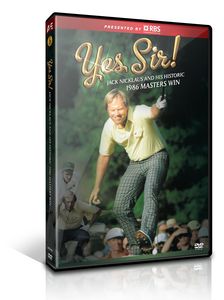 Yes Sir!: Jack Nicklaus and His Historic 1986 Masters Victory