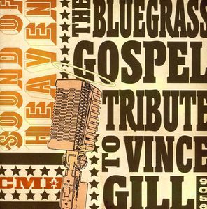 Sound Heaven: The Bluegrass Gospel Tribute To Vince Gill