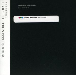 Experimental Music of Japan, Vol. 6: R.G.B./Pre OPTRON 1999