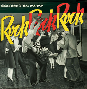 Rock Rock Rock: French Rock 'N' Roll 1956-1959