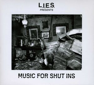 L.I.E.S. Presents Music for Shut-Ins / Various