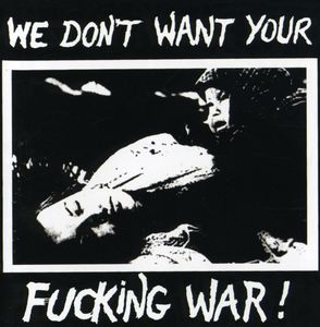 We Don't Want Your Fucking War
