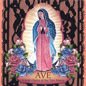 AVE: Folk Opera Of The Two Marys