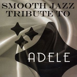 Smooth Jazz Tribute to Adele / Various Artists