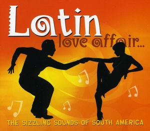 Latin Love Affair: Sizzling Sounds of South / Various