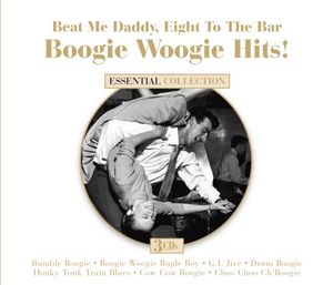 Beat Me Daddy Eight To The Bar: Boogie Woogie Hits