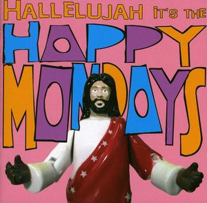 Hallelujah It's the Happy Mondays