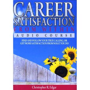 Career Satisfaction from Within Audio Course