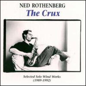 The Crux: Selected Solo Wind Works 1989-92