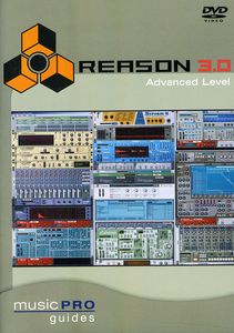 Musicpro Guides: Reason 3.0 Advanced Level