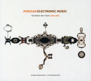 Persian Electronic Music: Yesterday and Today 1966-2006