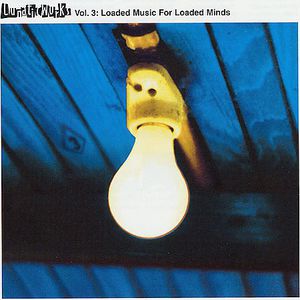 Lunaticworks, Vol. 3: Loaded Music For Loaded Minds