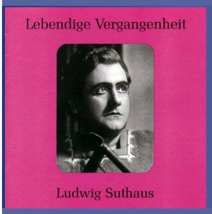 Legendary Voices: Ludwig Suthaus