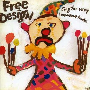 Free Design : Sing for Very Important People