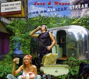 Lucy and Wayne and The Amairican Stream