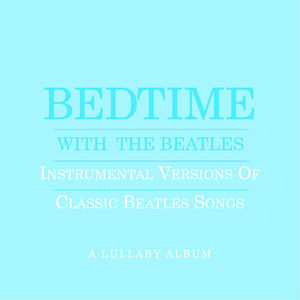 Bedtime with Beatles: A Lullaby Album (Blue)