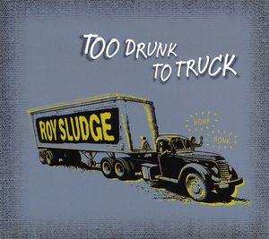 Too Drunk To Truck
