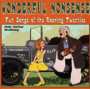 Wonderful Nonsense: Fun Songs Of The Roaring Twenties